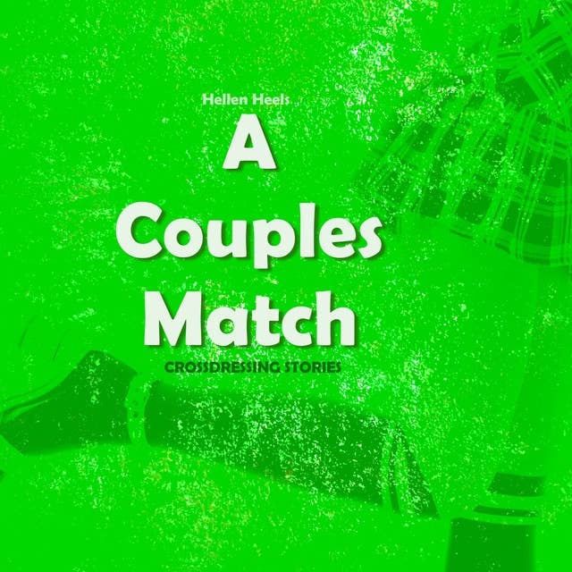 A Couples Match: Crossdressing Stories