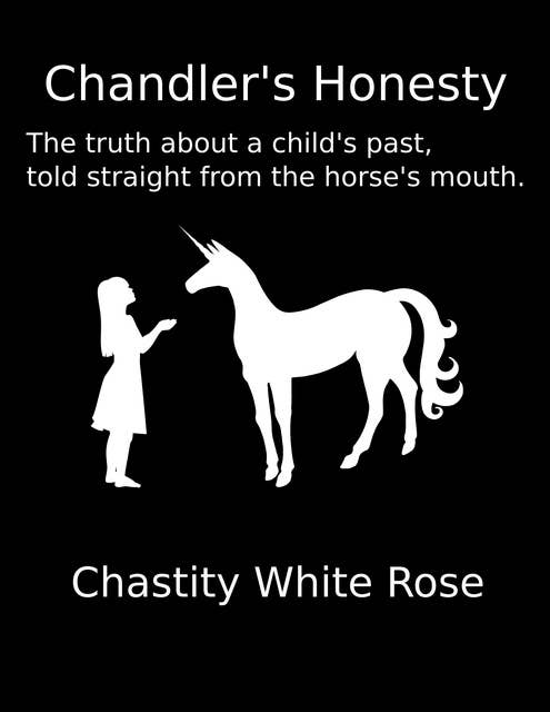 Chandler's Honesty: The Truth About a Child’s Past, Told Straight from the Horse’s Mouth