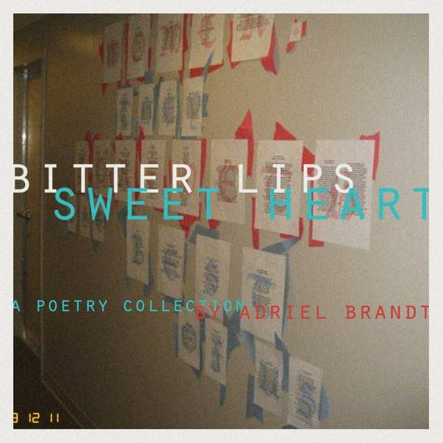 Bitter Lips, Sweet Heart: A Poetry Collection