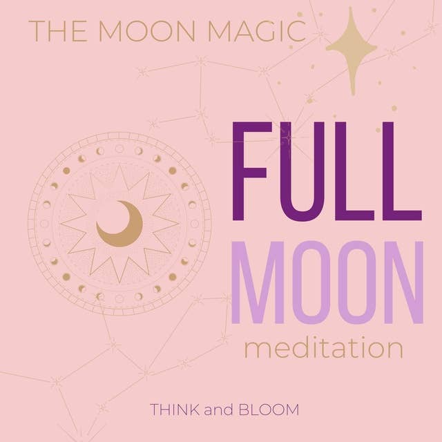 The Moon Magic Full Moon Meditation: Release emotions, letting go, align with moon power, energetic support from universe, go with the ride, release cycles unwanted emotions, receive love guidance