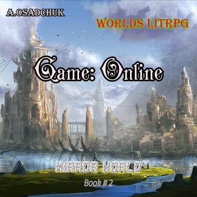 Game: Online (Mirror World Book#2): Worlds LitRPG