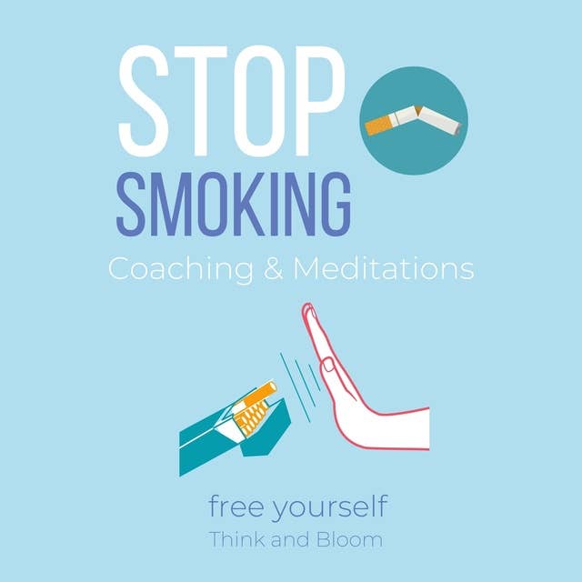 Stop Smoking Coaching & Meditations Free yourself: overcome addiction, change your bad habit, power of subconscious will, control thoughts emotions behaviour through hypnosis, drug free therapy