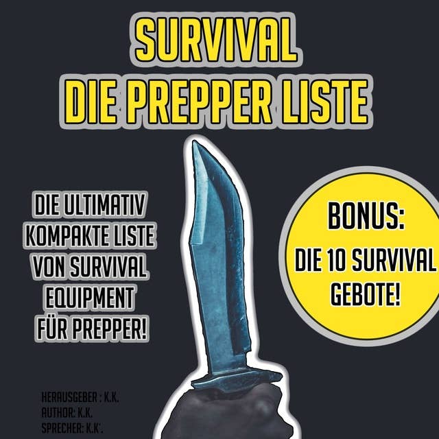 Survival: Die Prepper Liste: Die Ultimativ Kompakte Liste Von Survival Equipment Für Prepper. BONUS: Die 10 Survival Gebote!