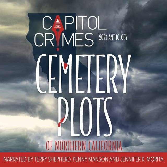 Cemetery Plots of Northern California: The Capitol Crimes 2021 Anthology