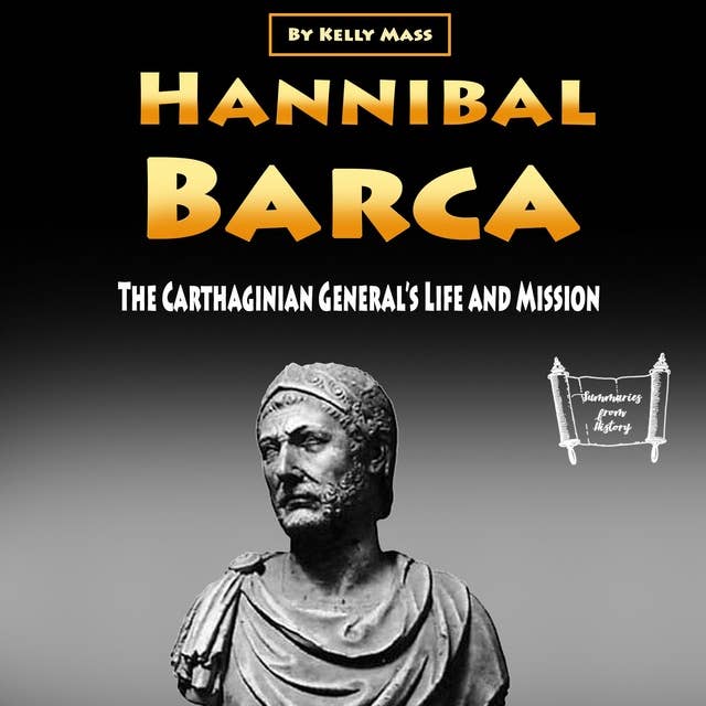 Hannibal Barca: The Carthaginian General’s Life and Mission