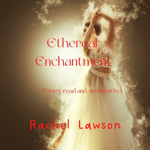 Ethereal Enchantment: Poetry read an written by