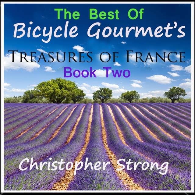 The Best of Bicycle Gourmet's Treasures of France: book two