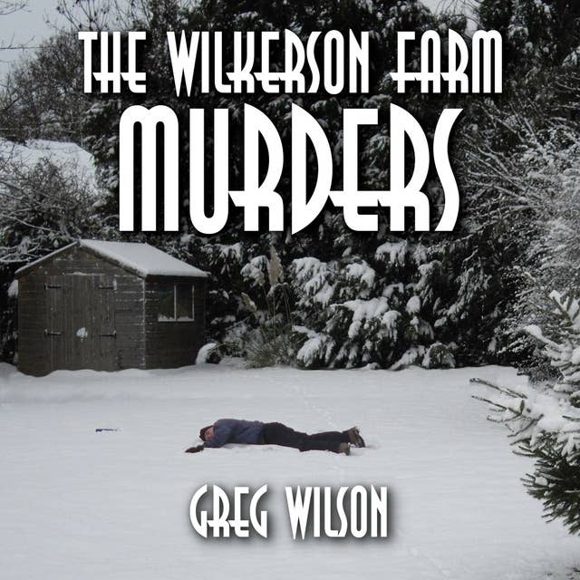 The Wilkerson Farm Murders