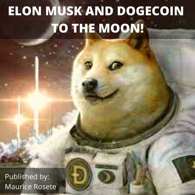 ELON MUSK AND DOGECOIN TO THE MOON!: Welcome to our top stories of the day and everything that involves "Elon Musk''