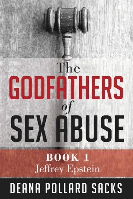 The Godfathers of Sex Abuse: Book I Jeffrey Epstein