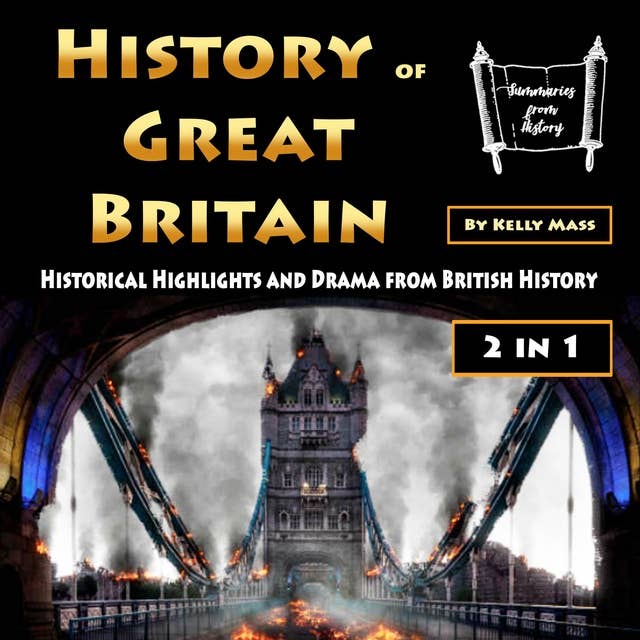 History of Great Britain: Historical Highlights and Drama from British History