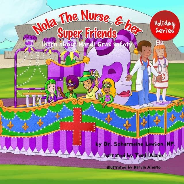 Nola The Nurse® and her Super Friends: Learn About Mardi Gras safety