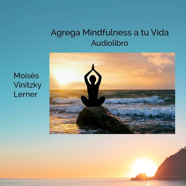 Agrega Mindfulness a tu Vida