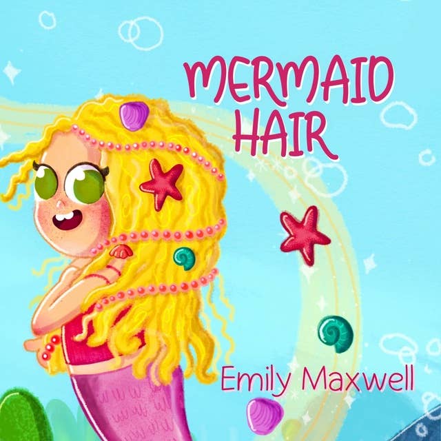 Mermaid Hair: A Wonderfully Illustrated Story to Help Small Children Enjoy Washing Their Hair