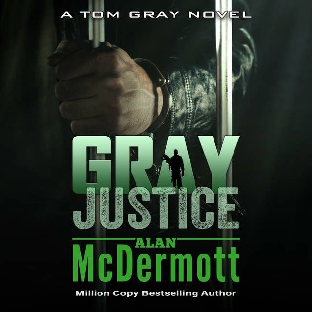 Gray Justice: A Tom Gray Novel Book 1