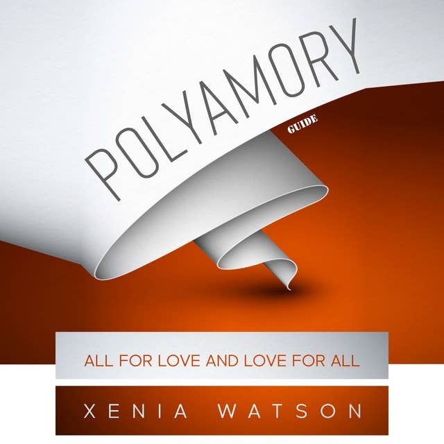 POLYAMORY: ALL FOR LOVE AND LOVE FOR ALL - Desire, Familiarity, and Engagement in Polyamory
