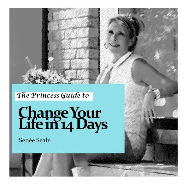 The Princess Guide to Change Your Life in 14 Days