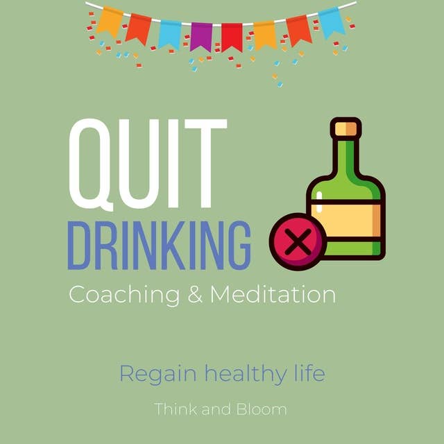 Quit Drinking Coaching & Meditation Regain healthy life: holistic alternative, self-hypnosis, free from alcohols, 12th step program, control body mind behaviours, power of subconscious mind