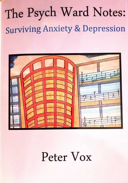 The Psych Ward Notes: Surviving Anxiety and Depression