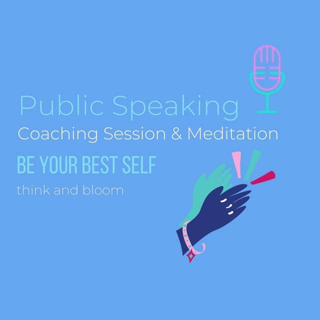 Public Speaking Coaching Session & Meditation: Be your best self: social anxiety, stage fright, overcome the fears, Successful speaking presentation work, self-hypnosis technique, subconscious mind