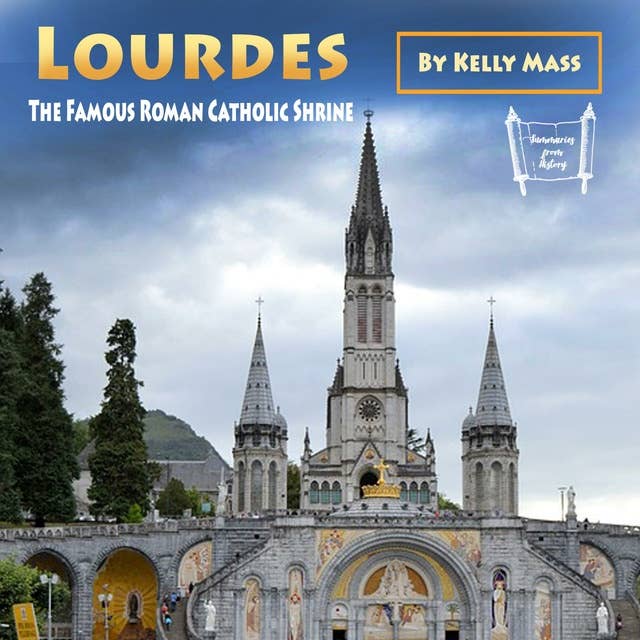 Lourdes: The Famous Roman Catholic Shrine