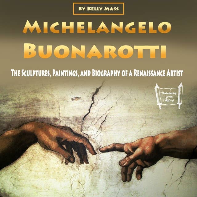 Michelangelo Buonarotti: The Sculptures, Paintings, and Biography of a Renaissance Artist