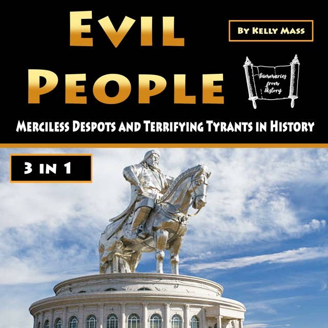 Evil People: Merciless Despots and Terrifying Tyrants in History
