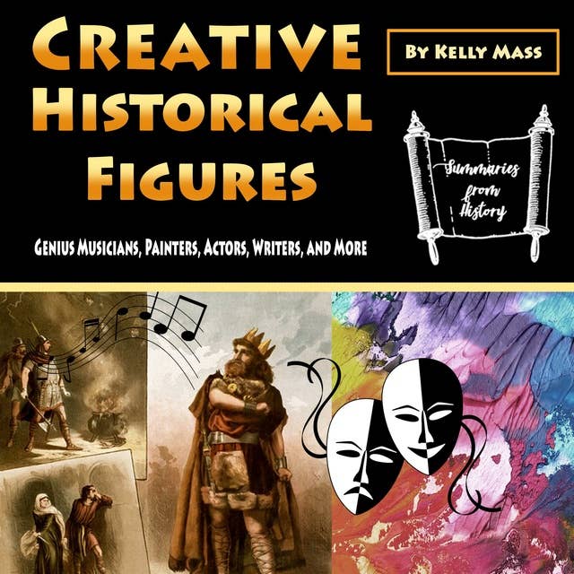 Creative Historical Figures: Genius Musicians, Painters, Actors, Writers, and More