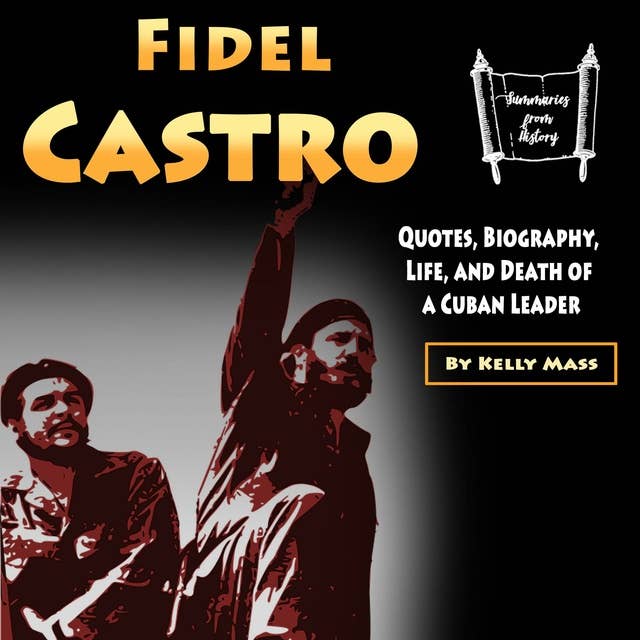 Cover for Fidel Castro: Quotes, Biography, Life, and Death of a Cuban Leader