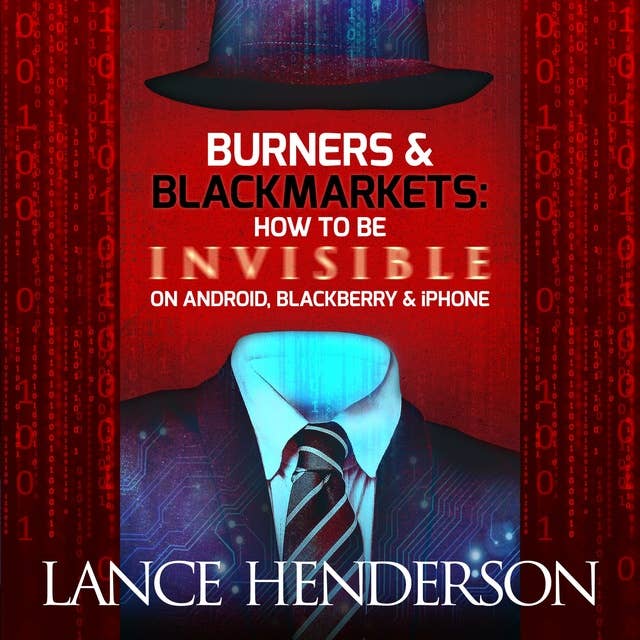 Burners and Black Markets: How to Be Invisible on Android, Blackberry & Iphone