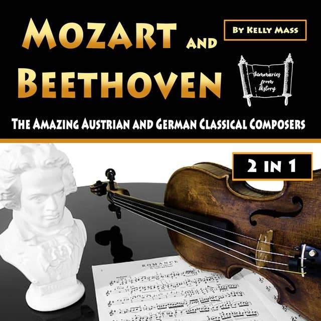 Mozart and Beethoven: The Amazing Austrian and German Classical Composers