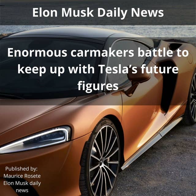 Enormous carmakers battle to keep up with Tesla’s future figures: Welcome to our top stories of the day and everything that involves "Elon Musk''