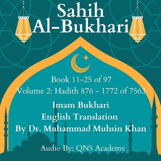 Sahih Al Bukhari English Translation Volume 2 Book 11-25 Hadith 876-1772 of 7563: Most Authentic Hadith Audio Collection (English Translation)