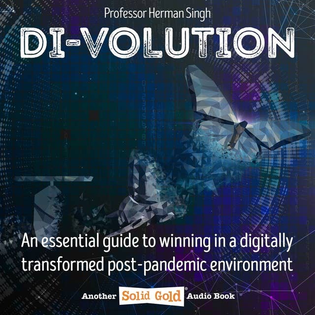 Di-volution: An Essential Guide to Winning in a Digitally Transformed Post-Pandemic Environment