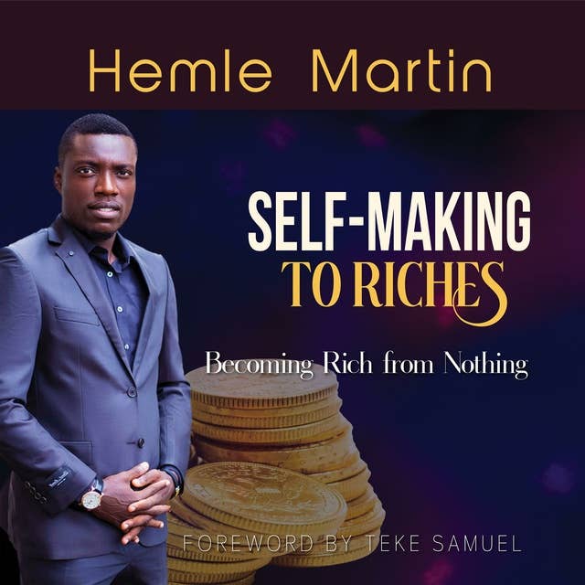 SELF-MAKING TO RICHES: Becoming Rich from Nothing