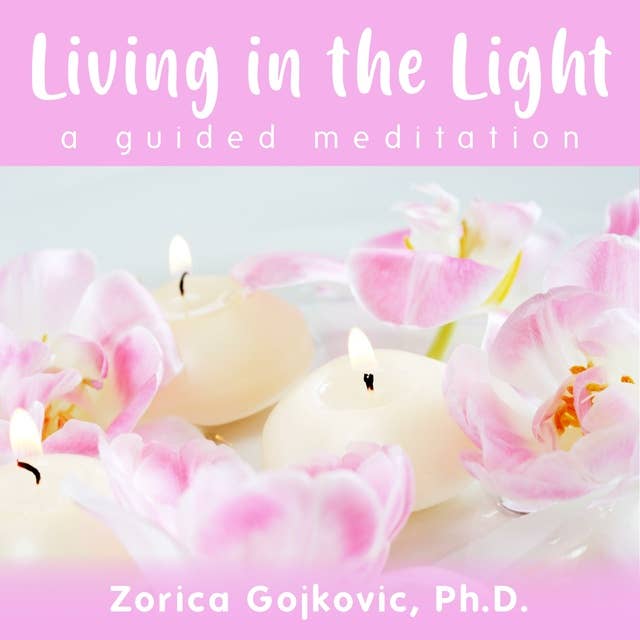 Living in the Light: A Guided Meditation