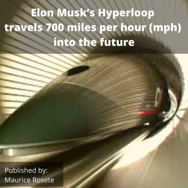 Elon Musk’s Hyperloop travels 700 miles per hour (mph) into the future: Welcome to our top stories of the day and everything that involves "Elon Musk''