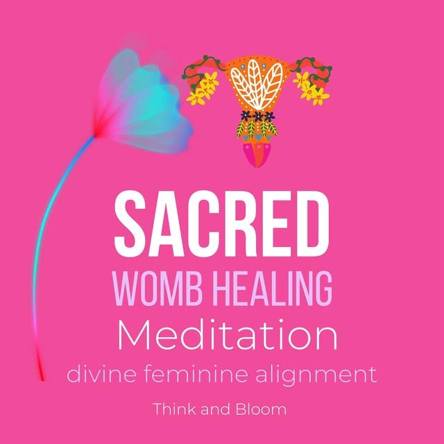 Sacred Womb Healing Meditation Divine feminine alignment: heal ancestral traumas deep wounds, release blocked sexual energies, flow to creativity, overcome the energies of birthing, joy love happy