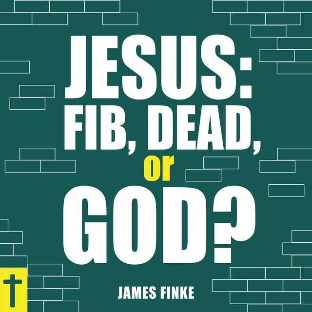 Jesus: Fib, Dead, or God?