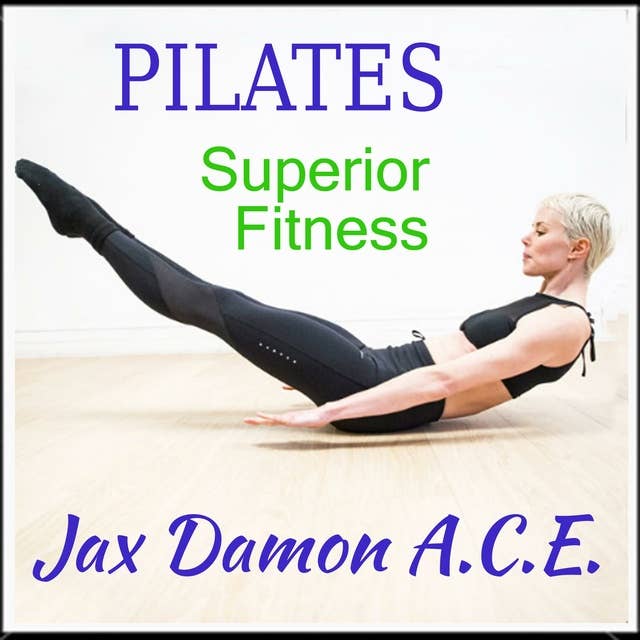 Pilates: Superior Fitness - Audiobook - Jax Damon, A,C.E - ISBN
