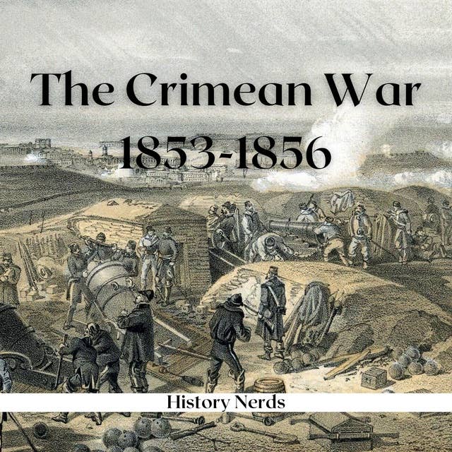 The Crimean War: 1853-1856