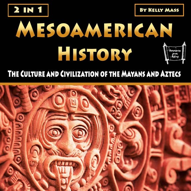 Mesoamerican History: The Culture and Civilization of the Mayans and ...