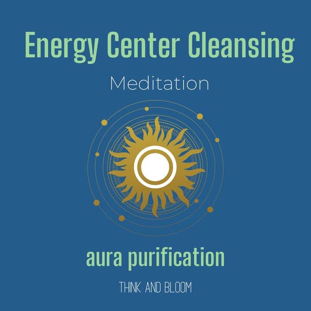 Energy Center Cleansing Meditation - aura purification: lean your aura, removes negativities, body mind spirit alignment, calm your money mind, boost your vibrations, clarity thinking