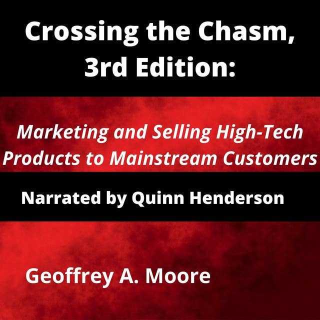 Crossing the Chasm: Marketing and Selling Disruptive Products to Mainstream Customers(3rd Edition)