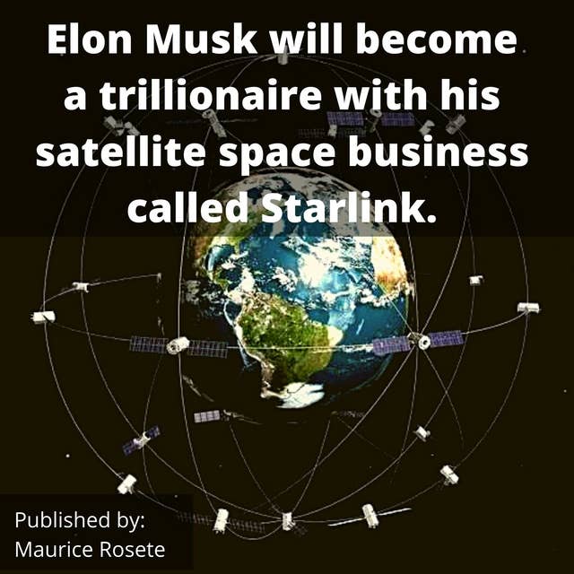Elon Musk will become a trillionaire with his satellite space business called Starlink.: Welcome to our top stories of the day and everything that involves "Elon Musk''