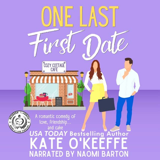 One Last First Date: A romantic comedy of Love, Friendship and Cake