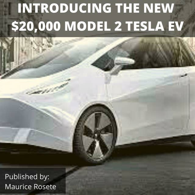 INTRODUCING THE NEW $20,000 MODEL 2 TESLA EV: Welcome to our top stories of the day and everything that involves "Elon Musk''