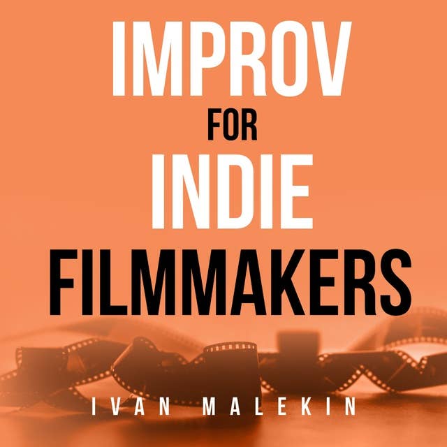 Improv for Indie Filmmakers