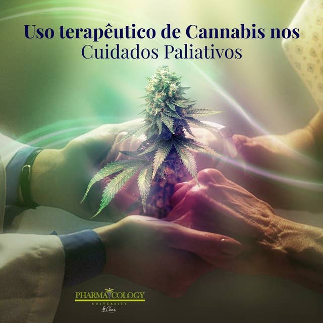 Uso Terapêutico da Cannabis nos Cuidados Paliativos