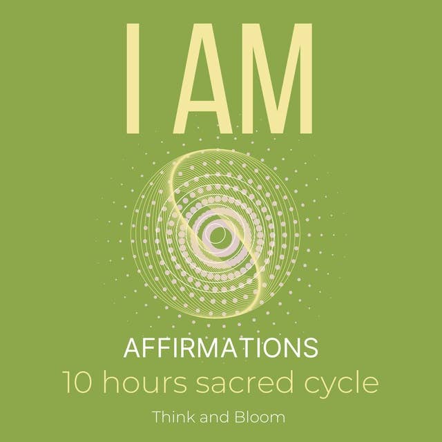 I AM Affirmations 10 hours sacred cycle: Raise your vibrations, align your divine self, gain confidence strength self-worth, self-esteem, Everyday joy happiness wealth, unlimited abundance success